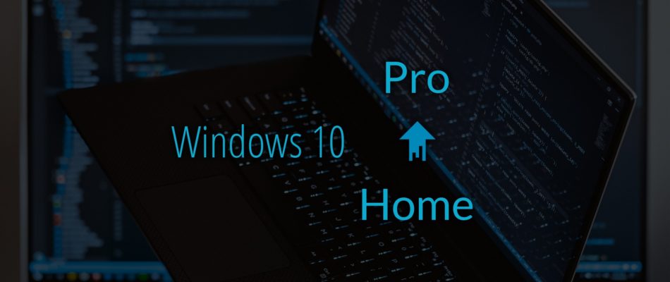 Upgrading From Windows 10 Home to Windows 10 Pro